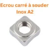 Écrou à Souder Carré M6 Inox A2 Conditionnement: Unitaire